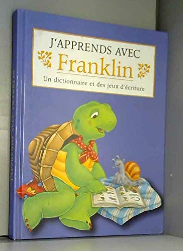 J'apprends avec Franklin - Un dictionnaire et des jeux d'écriture 9782744186417