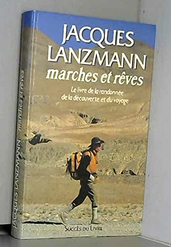 Marches et reves : le livre de la randonnée, de la découverte et du voyage 9782738201980