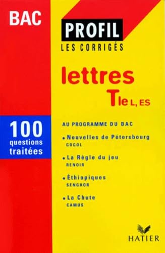 Lettres Terminales L/Es Nouvelles De Petersbourg Nicolas Gogol, La Regle Du Jeu Jean Renoir, Ethiopiques Leopold S Senghor, La Chute Albert Camus. 100 Questions Traitees 9782218724916
