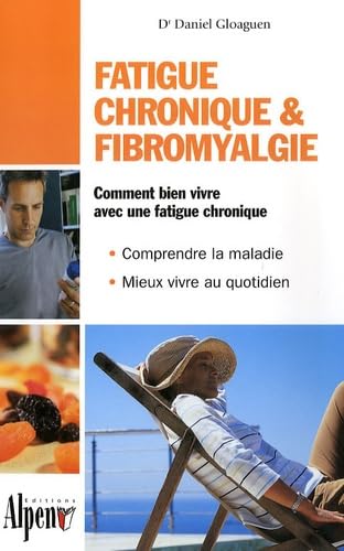 Fatigue chronique & fibromyalgie : Syndrome de fatigue chronique et fibromyalgie, deux maladies au coeur de la recherche 9782914923651