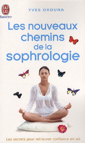les nouveaux chemins de la sophrologie: LES SECRETS POUR RETROUVER CONFIANCE EN SOI 9782290354858