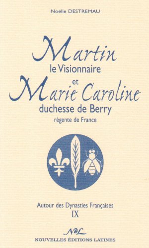 Martin le Visionnaire et Marie Caroline Duchesse de berry 9782723320306