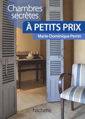 Chambres secrètes à petit prix: Près de 120 chambres d'hôtes et hôtels de charme en France 9782012449886