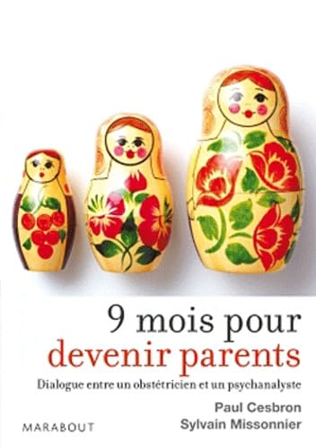 Neuf mois pour devenir parents: Dialogue entre un obstétricien et un psychanalyste 9782501074742