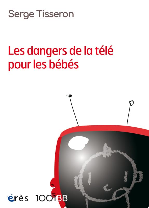 1001 BB 099 - Les dangers de la télé pour les bébés 9782749257259