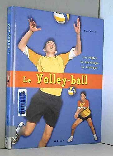 Le Volley-ball : Les Règles - La Technique - La Tactique 9782745901354