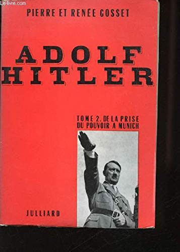 Adolf Hitler. - Tome II: De la prise du pouvoir à Munich.