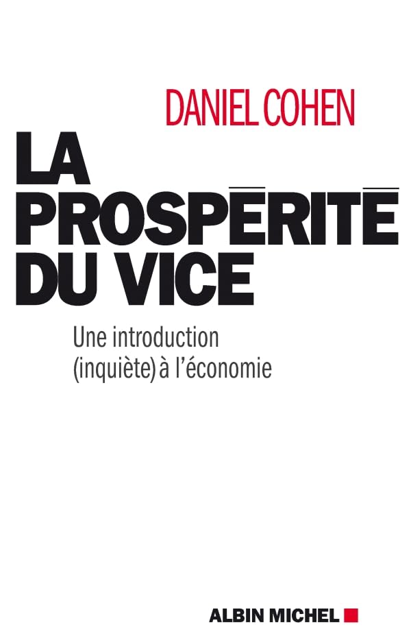 La Prospérité du Vice - une Introduction (Inquiète) à l'Economie 9782226192981