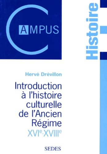 Introduction à l'histoire culturelle de l'Ancien régime: XVIe-XVIIIe siècle 9782718191867