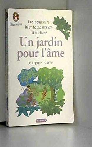 Un Jardin Pour L'Ame. Les Pouvoirs Bienfaisants De La Nature 9782290071496