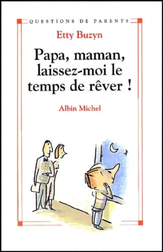 Papa, maman, laissez-moi le temps de rêver 9782226131331