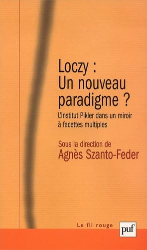 Loczy, un nouveau paradigme ? : L'Institut Pikler dans un miroir à facettes multiples 9782130530749