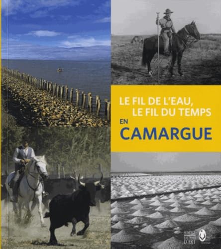 Le fil de l'eau, le fil du temps en Camargue 9782757209233