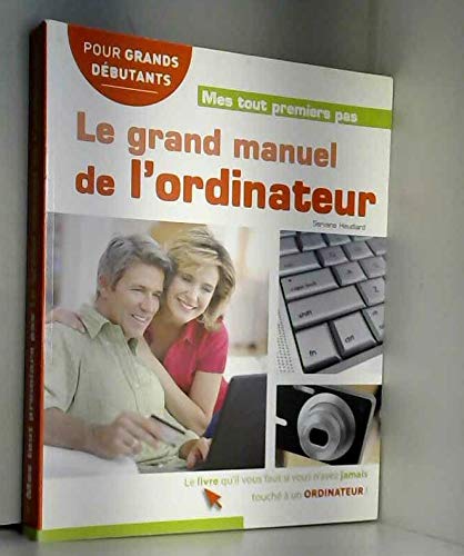 Mes tout premiers pas : Le grand manuel de l'ordinateur 9782298014648