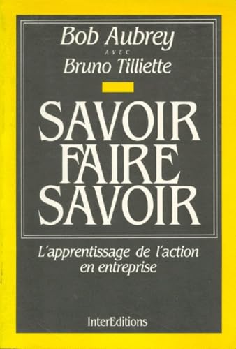 Savoir Faire Savoir. L'Apprentissage De L'Action En Entreprise 9782729602932