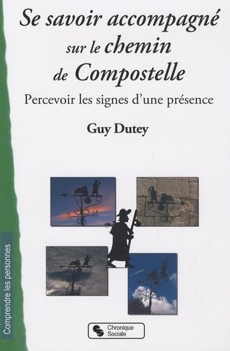 Se savoir accompagné sur le chemin de Compostelle percevoir les signes d'une présence 9782850087004