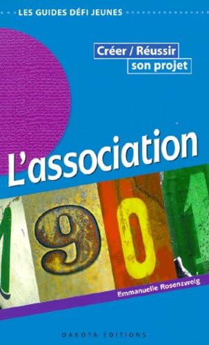L'Association, : créer réussir son projet 9782910932473