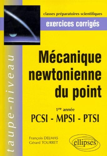 Mécanique newtonienne du point PCSI-MPSI-PTSI : Exercices corrigés 9782729879464