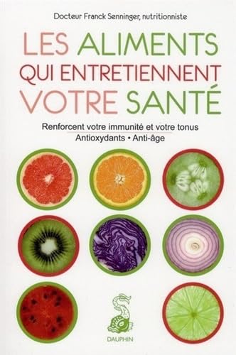 Les aliments qui entretiennent votre santé 9782716314541