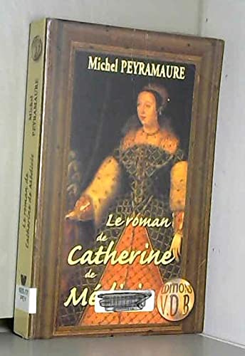 Le roman de Catherine de Médicis 9782846940245