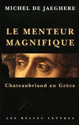 Le menteur magnifique : Chateaubriand en Grèce 9782251443010