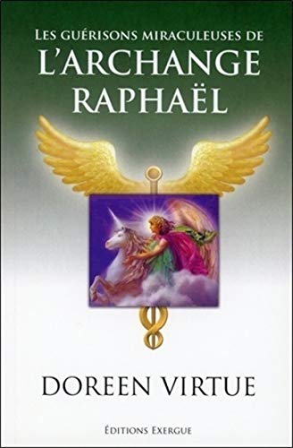 Les guérisons miraculeuses de l'archange Raphael 9782361880248