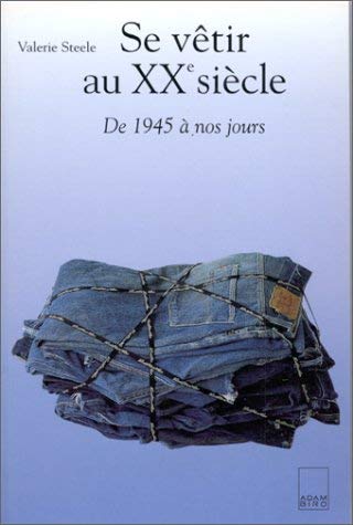 Se vêtir au XXe siècle : De 1945 à nos jours 9782876602199