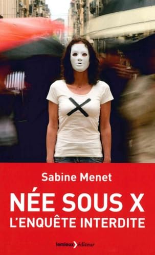 Née sous X: L'enquête interdite 9782373440713