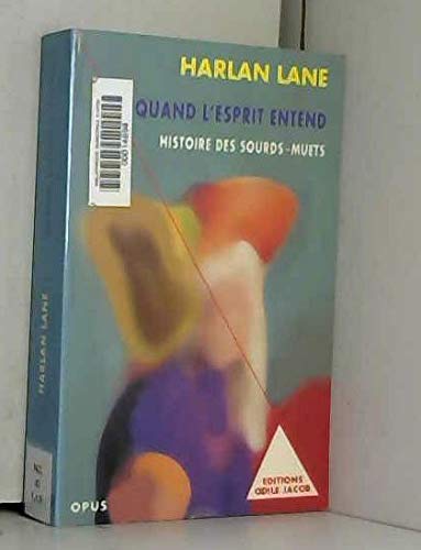 Quand l'esprit entend: Histoire des sourd-muets 9782738104076