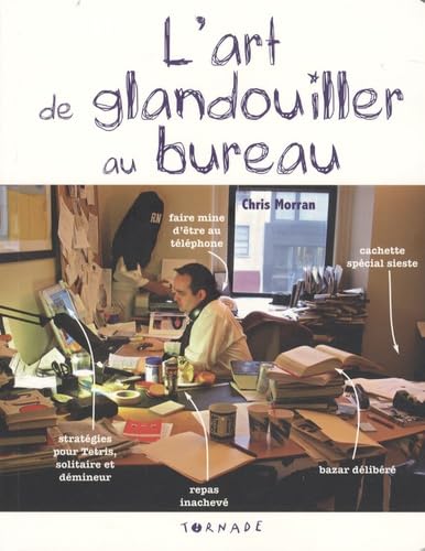 L'art de glandouiller au bureau: Le manuel du parfait tire-au-flan 9782354860301