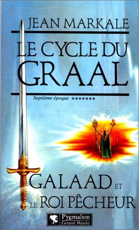 Le cycle du Graal septième époque Galaad et le roi pêcheur 9782857044697