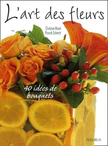 L'Art des fleurs : 40 Idées de bouquets 9782215070849