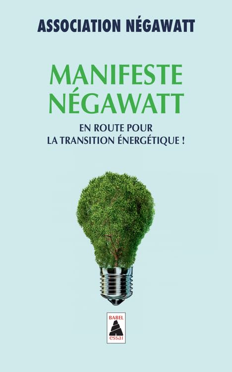Manifeste négaWatt: En route pour la transition énergétique ! 9782330056315