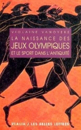 La Naissance des Jeux Olympiques et le sport dans l'Antiquité 9782251338125