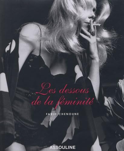 Les dessous de la féminité (Ancien prix Editeur : 30 Euros) 9782843236877