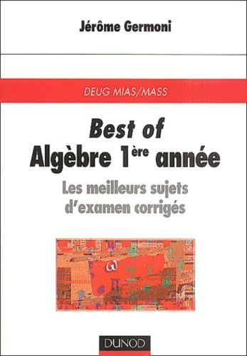 Best of DEUG de mathématiques - Algèbre, 1re année : Les meilleurs sujets d'examen corrigés 9782100051793