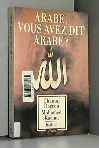 Arabe, vous avez dit Arabe ?: 25 siècles de regards occidentaux sur les Arabes 9782715808317