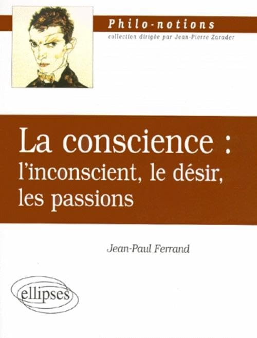 La Conscience - L'Inconscient - Le Désir - Les Passions 9782729896751