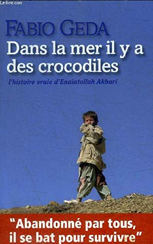Dans la mer il y a des crocodiles: L'histoire vraie d'Enaiatollah Akbari 9782298048919
