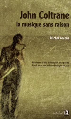 John Coltrane, la Musique Sans Raison 9782915528343