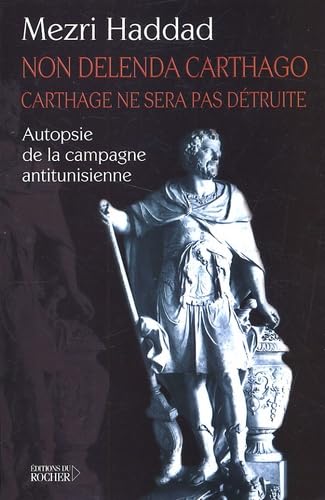 Non Delenda Carthago, Carthage ne sera pas détruite : Autopsie de la campagne antitunisienne 9782268044262