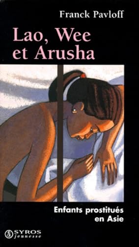 Lao, Wee Et Arusha. Enfants Prostitues En Asie 9782841464630