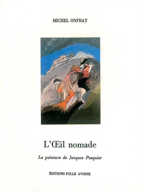 L' Oeil Nomade: La peinture de Jacques Pasquier 9782868100887