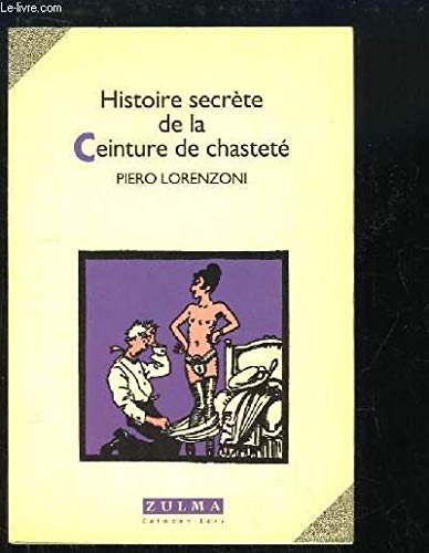HISTOIRE SECRETE DE LA CEINTURE DE CHASTETE 9782909031378