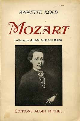 Annette Kolb. Mozart : Traduit de l'allemand par Denise Van Moppès. Préface de Jean Giraudoux. Guide de l'oeuvre mozartienne par Jean Witold