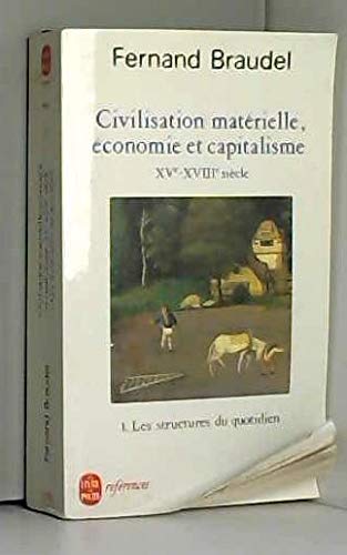 Civilisation matérielle, économie et capitalisme, XVe-XVIIIe siècle. 1 - Les Structures du quotidien 9782253064558