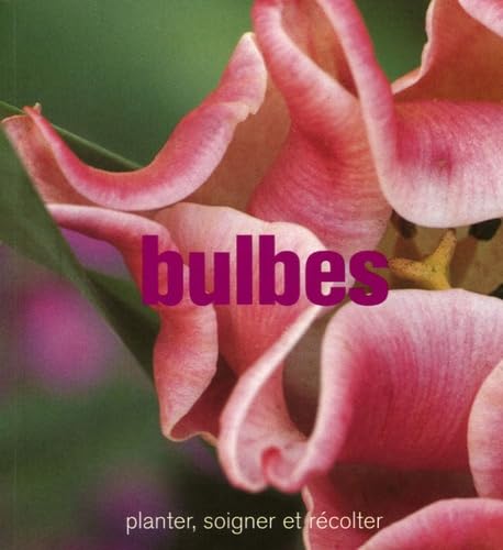 Bulbes: Planter, soigner et récolter 9782841982554