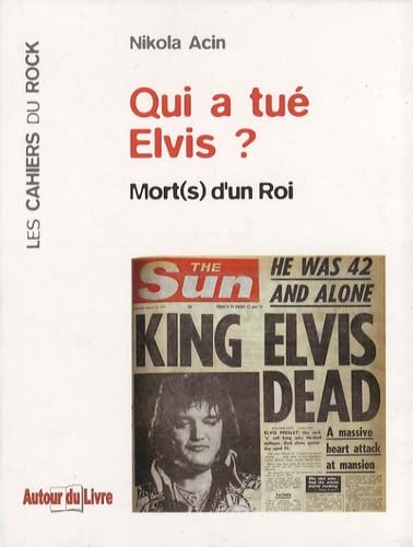Qui a Tue Elvis ? Mort(s) d'un Roi 9782916560076