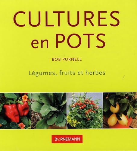 Cultures en pots légumes fruits et plantes aromatiques 9782851826794