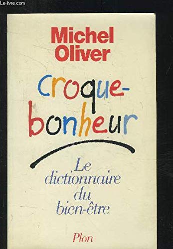 Croque bonheur: Le dictionnaire du bien-être 9782259026949